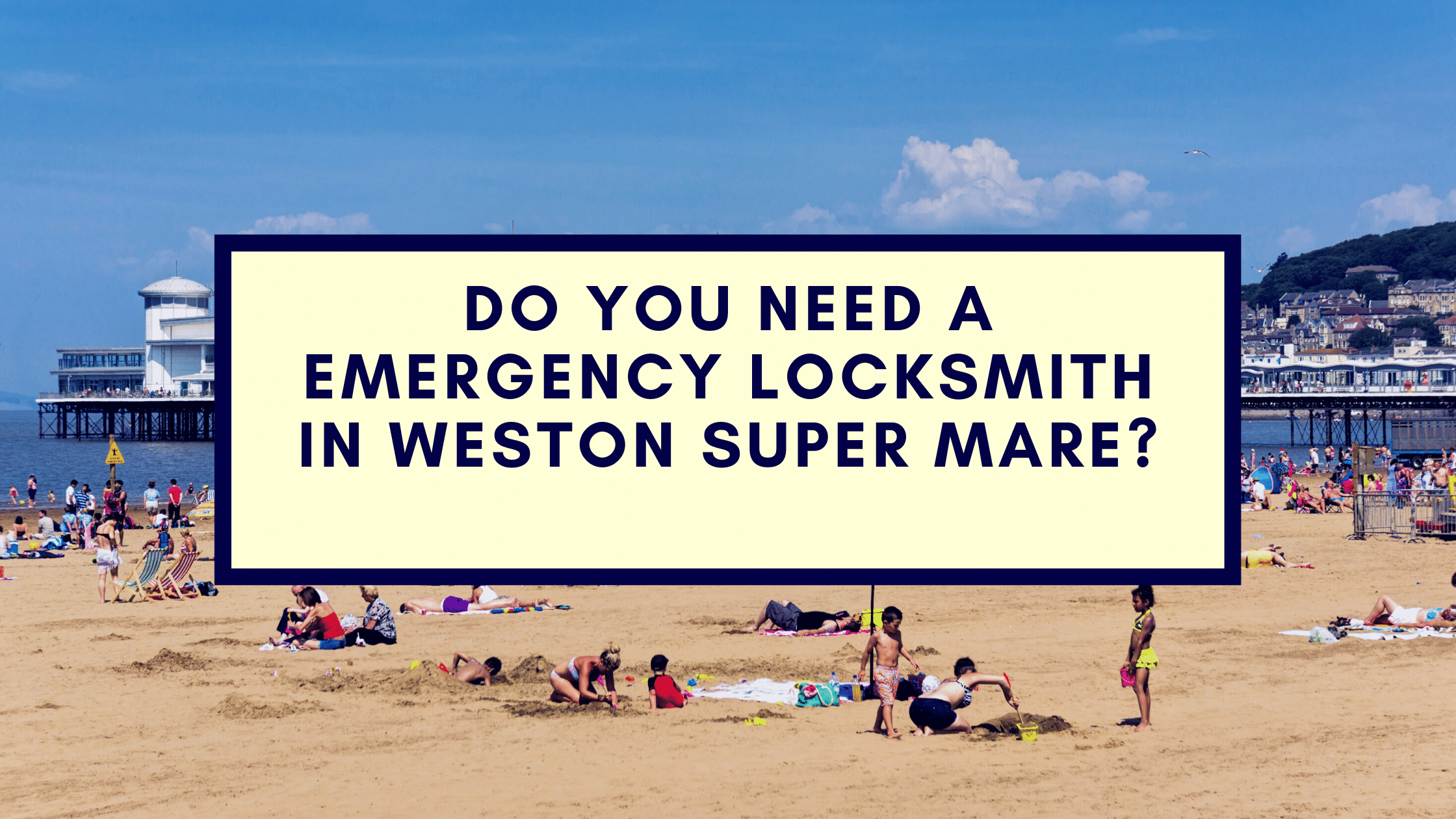 Do You Need A Emergency Locksmith in Weston Super Mare?